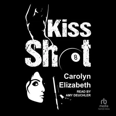 Kiss Shot Audibook, by Carolyn Elizabeth