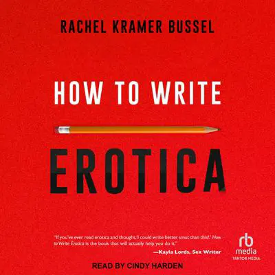 How to Write Erotica Audibook, by Rachel Kramer Bussel