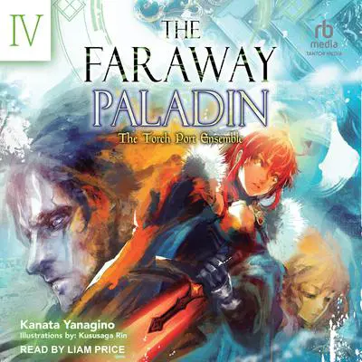 The Faraway Paladin: Volume Four: The Torch Port Ensemble Audibook, by Kanata Yanagino