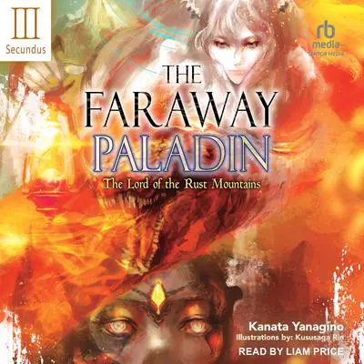 The Faraway Paladin: Volume Three Secundus: The Lord of the Rust Mountains Audibook, by Kanata Yanagino