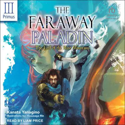 The Faraway Paladin: Volume Three Primus: The Lord of the Rust Mountains Audibook, by Kanata Yanagino