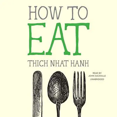 How to Eat Audibook, by Thich Nhat Hanh