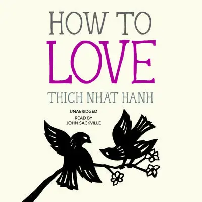 How to Love Audibook, by Thich Nhat Hanh