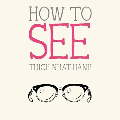 How to See Audibook, by Thich Nhat Hanh