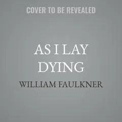 As I Lay Dying Audibook, by William Faulkner