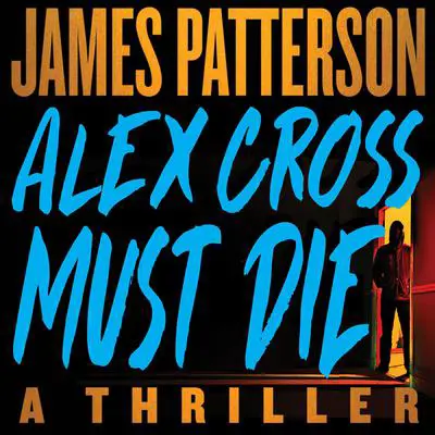 Alex Cross Must Die: A Thriller Audibook, by James Patterson