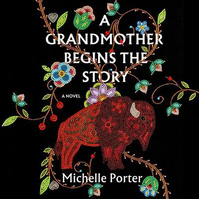 A Grandmother Begins the Story Audibook, by Michelle Porter