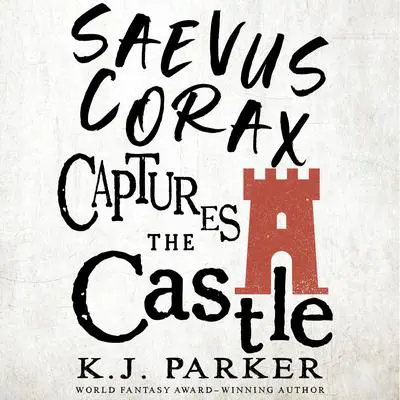 Saevus Corax Captures the Castle Audibook, by K. J. Parker
