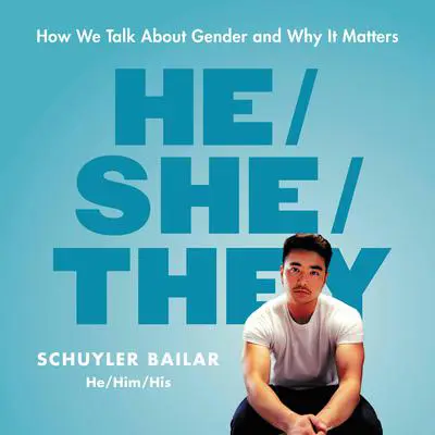 He/She/They: How We Talk About Gender and Why It Matters Audibook, by Schuyler Bailar