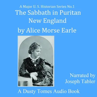 The Sabbath in Puritan New England Audibook, by Alice Morse Earle
