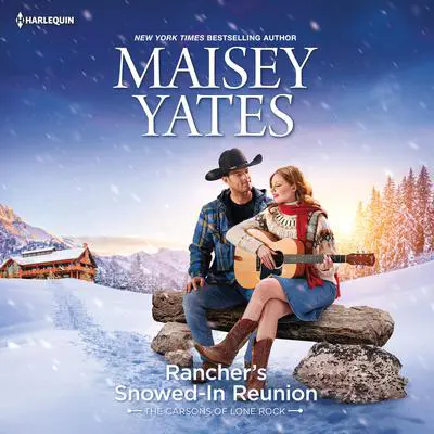 Rancher's Snowed-In Reunion Audibook, by Maisey Yates