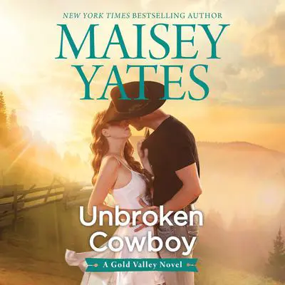 Unbroken Cowboy Audibook, by Maisey Yates