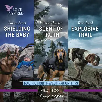 Pacific Northwest K-9 Unit books 1-3/Shielding the Baby/Scent of Truth/Explosive Trail Audibook, by Valerie Hansen