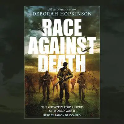 Race Against Death: The Greatest POW Rescue of World War II (Scholastic Focus) Audibook, by Deborah Hopkinson