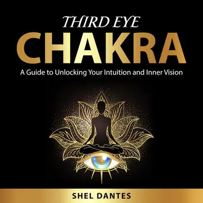 Third Eye Chakra Audibook, by Shel Dantes