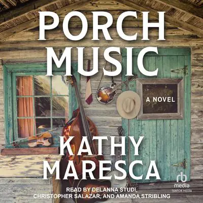 Porch Music: A Novel Audibook, by Kathy Maresca