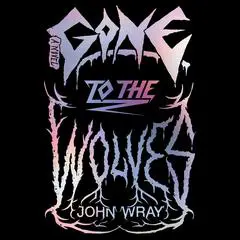 Gone to the Wolves Audibook, by John Wray