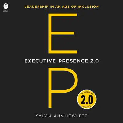 Executive Presence 2.0: Leadership in an Age of Inclusion Audibook, by Sylvia Ann Hewlett