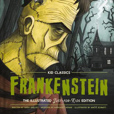 Frankenstein - Kid Classics: The Classic Edition Reimagined Just-for-Kids! Audibook, by Mary Shelley