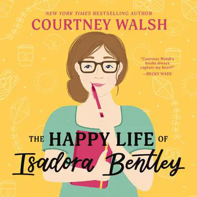 The Happy Life of Isadora Bentley Audibook, by Courtney Walsh