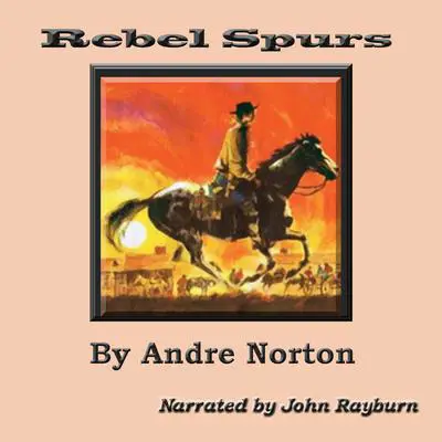 Rebel Spurs Audibook, by Andre Norton