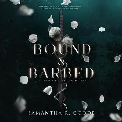 Bound & Barbed Audibook, by Samantha R. Goode
