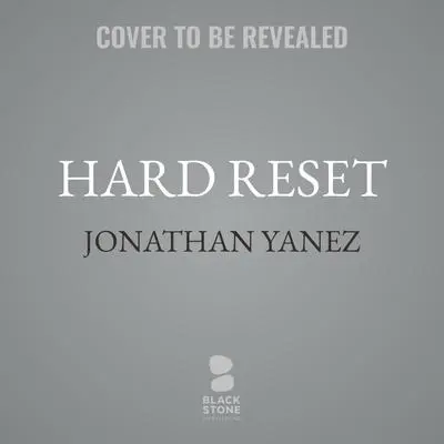 Hard Reset Audibook, by Jonathan Yanez
