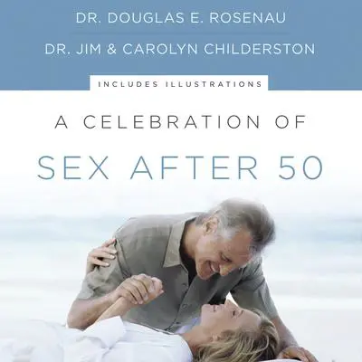 A Celebration of Sex After 50 Audibook, by Douglas E. Rosenau