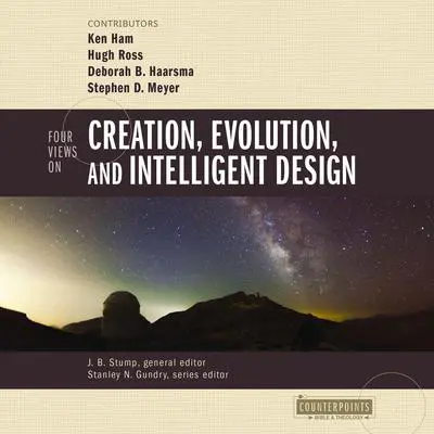 Four Views on Creation, Evolution, and Intelligent Design Audibook, by Zondervan