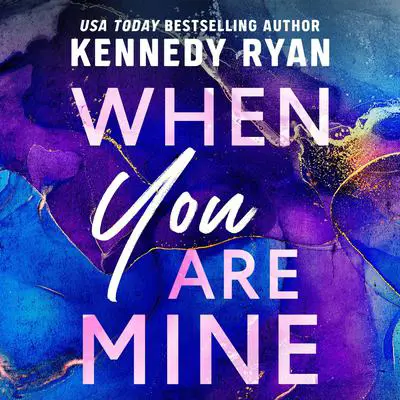 When You Are Mine Audibook, by Kennedy Ryan