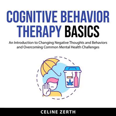 Cognitive Behavior Therapy Basics Audibook, by Celine Zerth