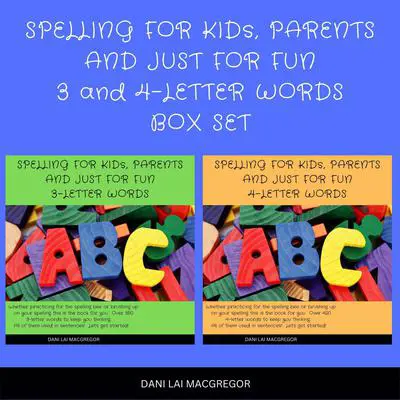 Spelling for Kids, Parents and Just for Fun 3 and 4 - Letter Words Box Set Audibook, by Dani Lai MacGregor