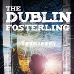 The Dublin Fosterling Audibook, by Thomas Kennedy