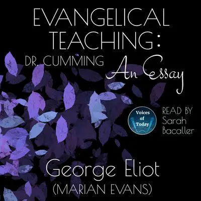 Evangelical Teaching: Dr. Cumming – An Essay Audibook, by George Eliot