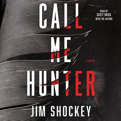 Call Me Hunter: A Novel Audibook, by Jim Shockey