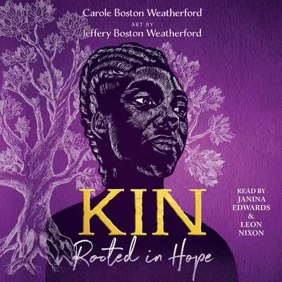Kin: Rooted in Hope Audibook, by Carole Boston Weatherford