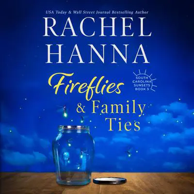 Fireflies & Family Ties Audibook, by Rachel Hanna