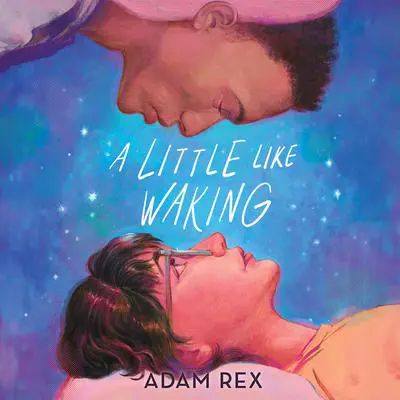 A Little Like Waking Audibook, by Adam Rex