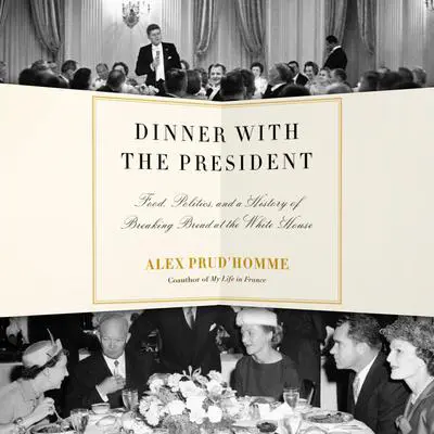 Dinner With the President Audibook, by Alex Prud’homme