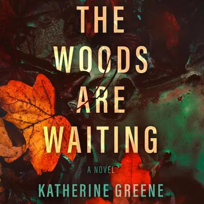 The Woods Are Waiting Audibook, by Katherine Greene