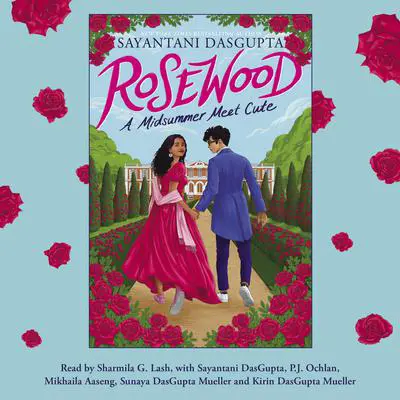 Rosewood: A Midsummer Meet Cute Audibook, by Sayantani DasGupta