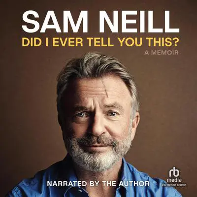 Did I Ever Tell You This? Audibook, by Sam Neill