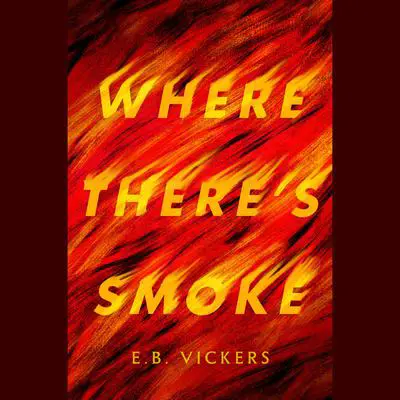 Where There's Smoke Audibook, by E. B. Vickers