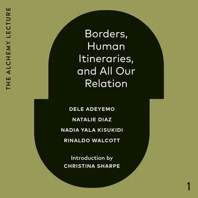 Borders, Human Itineraries, and All Our Relation: 2022 Audibook, by Dele Adeyemo