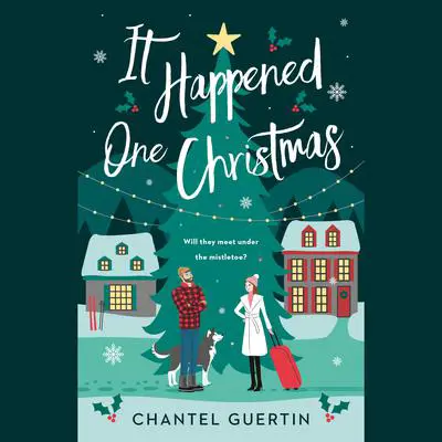 It Happened One Christmas Audibook, by Chantel Guertin