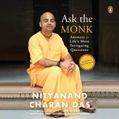 Ask the Monk: Answers to Life's Most Intriguing Questions: Answers to Life's Most Intriguing Questions Audibook, by Nityanand Charan Das