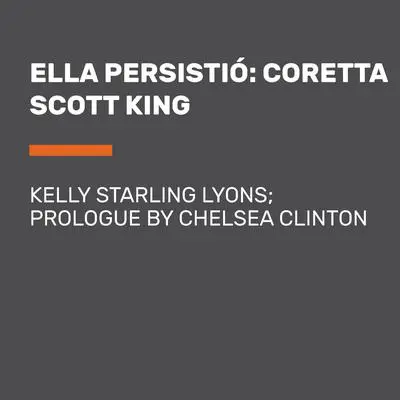 Ella persistió: Coretta Scott King Audibook, by Kelly Starling Lyons