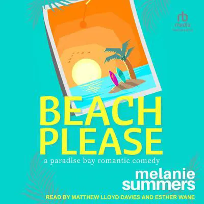 Beach, Please: A Paradise Bay Romantic Comedy Audibook, by Melanie Summers