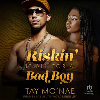 Riskin' It All For A Bad Boy Audibook, by Tay Mo'nae