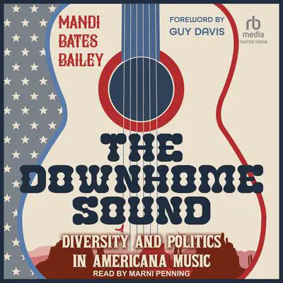 The Downhome Sound: Diversity and Politics in Americana Music Audibook, by Mandi Bates Bailey